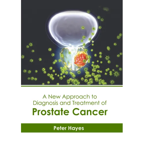 A New Approach to Diagnosis and Treatment of Prostate Cancer