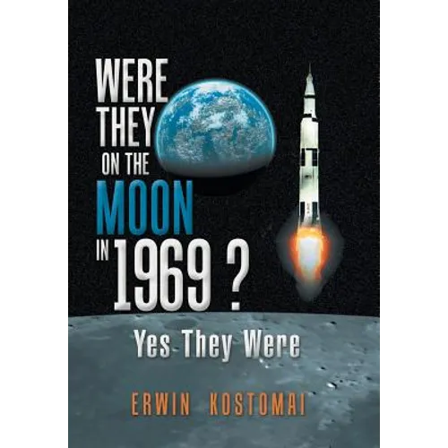 Were They on the Moon in 1969 ?: Yes They Were