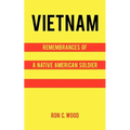 Vietnam: Remembrances of a Native American Soldier