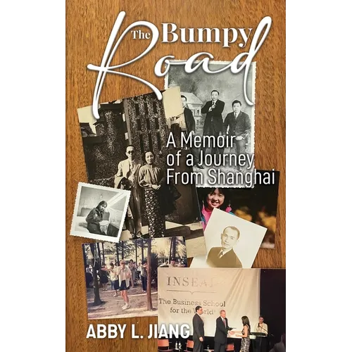 The Bumpy Road: A Memoir of a Journey from Shanghai