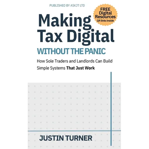 Making Tax Digital Without the Panic: How Sole Traders and Landlords Can Build Simple Systems That Just Work