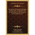 The Journals Of George Washington And His Guide, Christopher Gist, On The Mission To The French At Fort Le Boeuf In 1753