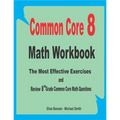 Common Core 8 Math Workbook: The Most Effective Exercises and Review 8th Grade Common Core Math Questions