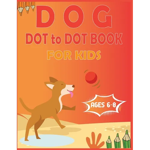 Dog Dot to Dot Book For Kids Ages 6-8: Connect the dot Activities for Learning