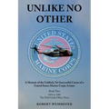 Unlike No Other: A Memoir of the Unlikely, Yet Successful Career of a United States Marine Corps Aviator