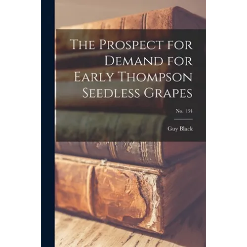 The Prospect for Demand for Early Thompson Seedless Grapes; No. 134