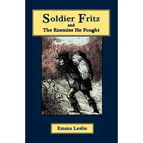 Soldier Fritz and The Enemies He Fought: A Story of the Reformation