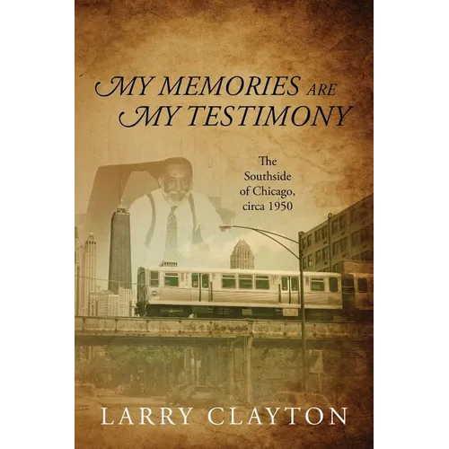 My Memories Are My Testimony: The Southside of Chicago, circa 1950