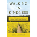 Walking in Kindness: A Story of Compassion and Purpose through Setbacks and Comebacks