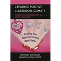 Creating Positive Classroom Climate: 30 Practical Strategies for All School Contexts