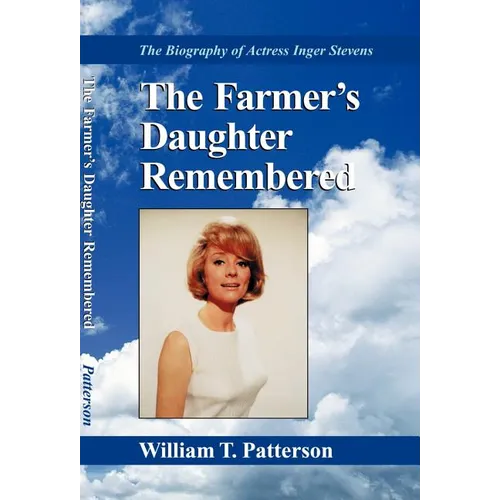 The Farmer's Daughter Remembered: The Biography of Actress Inger Stevens