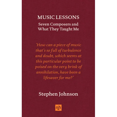 Music Lessons: Seven Composers and What They Taught Me