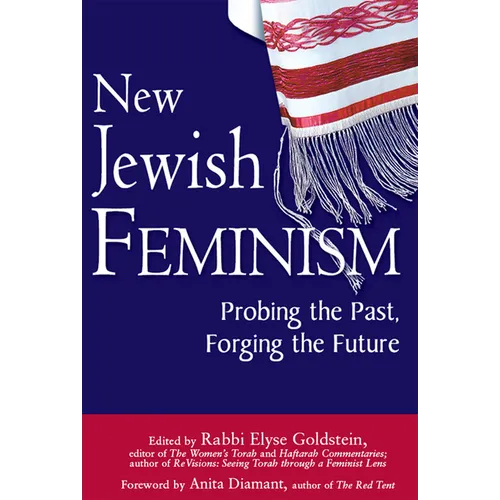 New Jewish Feminism: Probing the Past, Forging the Future