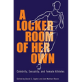 Locker Room of Her Own: Celebrity, Sexuality, and Female Athletes