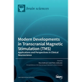 Modern Developments in Transcranial Magnetic Stimulation (TMS): Applications and Perspectives in Clinical Neuroscience
