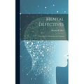 Mental Defectives: Their History, Treatment and Training