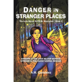 The Lola Dérez S.T.E.M. Mysteries: Book 2: Danger in Stranger Places
