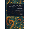 The Letters of Wolfgang Amadeus Mozart