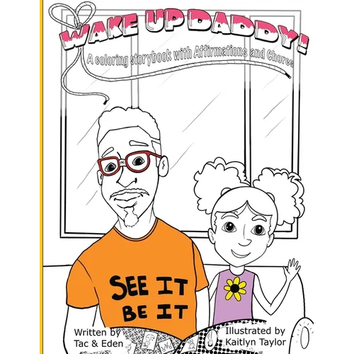 Wake Up, Daddy! A Coloring Storybook with Affirmations and Chores