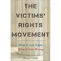 The Victims' Rights Movement: What It Gets Right, What It Gets Wrong