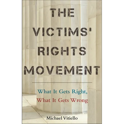 The Victims' Rights Movement: What It Gets Right, What It Gets Wrong