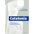 Catatonia: A Clinician's Guide to Diagnosis and Treatment