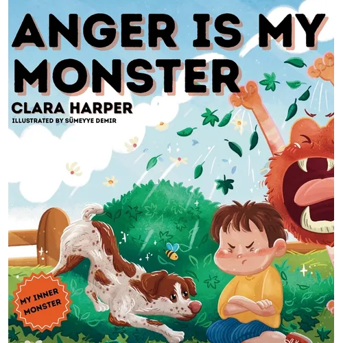 Anger Is My Monster: Children's Picture Book on Managing Anger and Understanding Emotions (Preschool Emotions, Self-Regulation Skills)(My Inner Monste