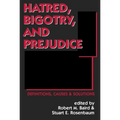Hatred, Bigotry, and Prejudice: Definitions, Causes & Solutions