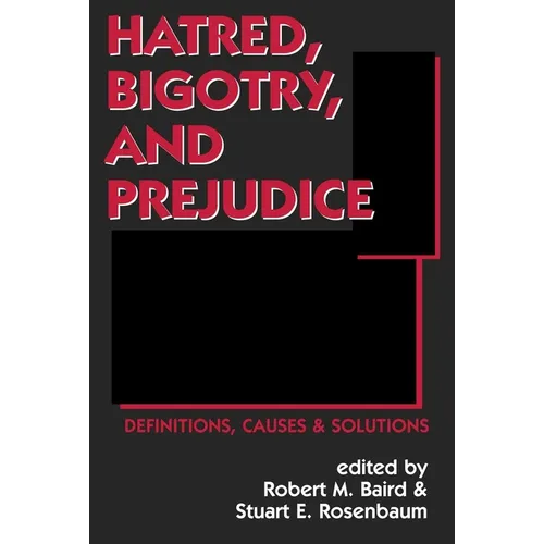 Hatred, Bigotry, and Prejudice: Definitions, Causes & Solutions