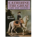 Catherine the Great: Life and Legend