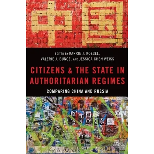 Citizens and the State in Authoritarian Regimes: Comparing China and Russia