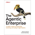 The Agentic Enterprise: A Leader's Guide to Orchestrating, Governing, and Scaling AI Agent Systems