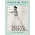 Audrey Hepburn: A Life of Beautiful Uncertainty