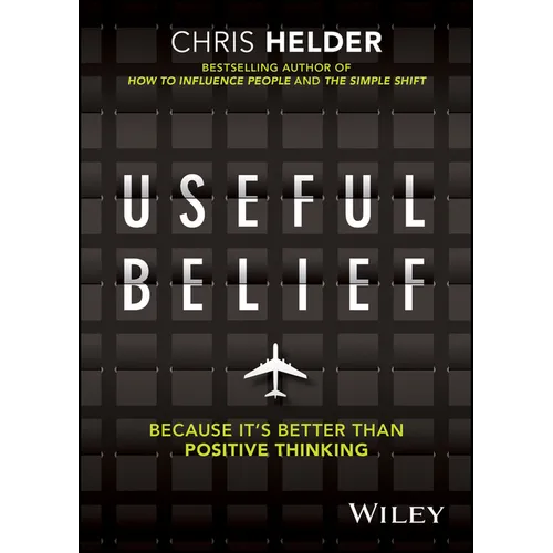 Useful Belief: Because It's Better Than Positive Thinking