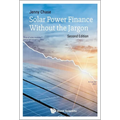 Solar Power Finance Without the Jargon (Second Edition)