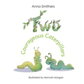 Two Courageous Caterpillars: a cute picture book about courage and friendship for children aged 3-6