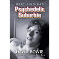 Psychedelic Suburbia: David Bowie and the Beckenham Arts Lab