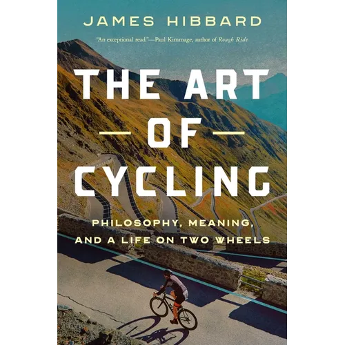 The Art of Cycling: Philosophy, Meaning, and a Life on Two Wheels
