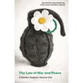 The Law of War and Peace: A Gender Analysis: Volume One