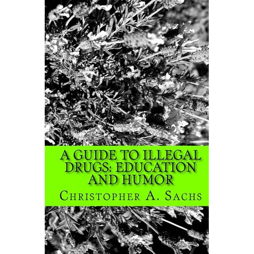 A Guide to Illegal Drugs: Education and Humor