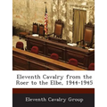 Eleventh Cavalry from the Roer to the Elbe, 1944-1945