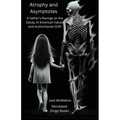 Atrophy and Asymptotes: A Father's Ravings on the Decay of American Values and Authoritarian Drift