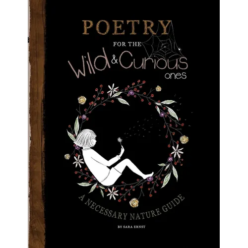 Poetry for the Wild & Curious Ones: A Necessary Nature Guide
