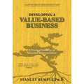 Developing a Value-Based Business: A Practical Guide for an Uncertain Business Future