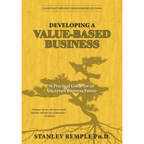 Developing a Value-Based Business: A Practical Guide for an Uncertain Business Future