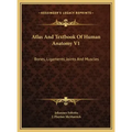 Atlas And Textbook Of Human Anatomy V1: Bones, Ligaments, Joints And Muscles