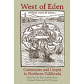 West of Eden: Communes and Utopia in Northern California