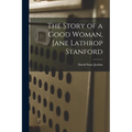 The Story of a Good Woman, Jane Lathrop Stanford