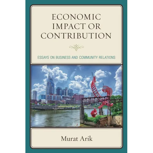 Economic Impact or Contribution: Essays on Business and Community Relations