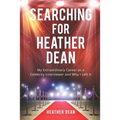 Searching for Heather Dean: My Extraordinary Career as a Celebrity Interviewer and Why I Left It